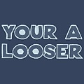 LOOSER