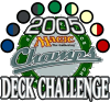 Welcome to the 2005 Championship Deck Challenge!