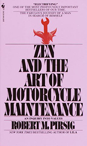 Zen and the Art of Motorcycle Maintenance