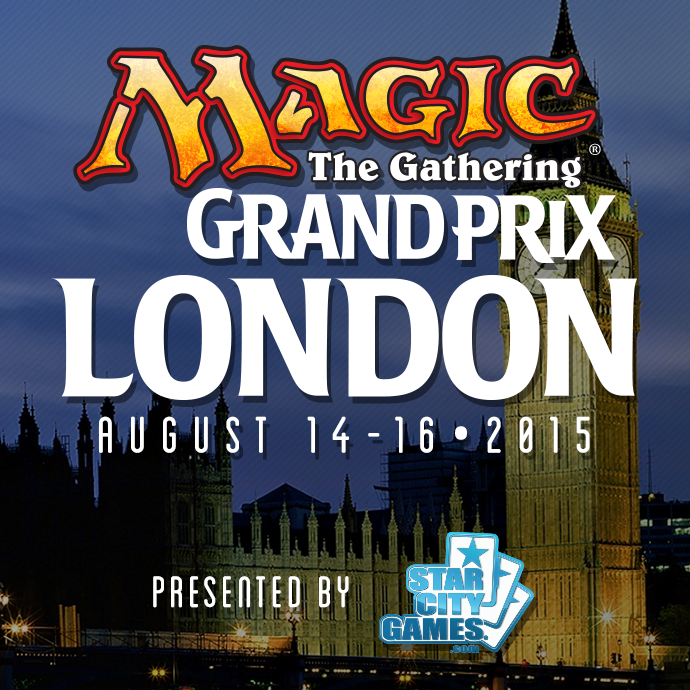 Grand Prix London Presented by StarCityGames.com!
