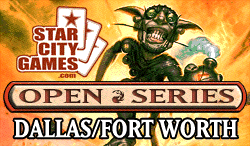 The StarCityGames.com Open Series returns to Dallas/Fort Worth!