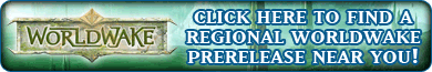 Locations and Full Information on the Bigger, Regional Worldwake Prereleases!