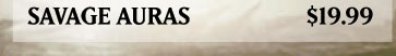 Savage Auras -- $19.99