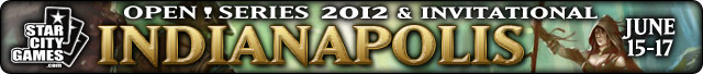 Live Coverage of StarCityGames.com Open Series & Invitational Indianapolis, June 15-17 2012