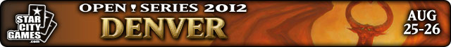 Live Coverage of StarCityGames.com Open Series Denver, August 25-26, 2012