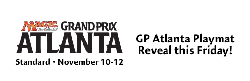 Grand Prix Atlanta - Playmat Reveal this Friday!