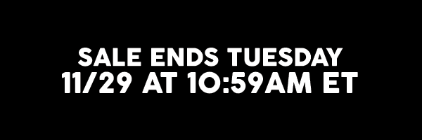 Sale Ends Tuesday 11/29 at 10:59am ET!