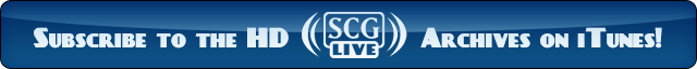 Subscribe to the HD SCG LIVE Archives on iTunes!